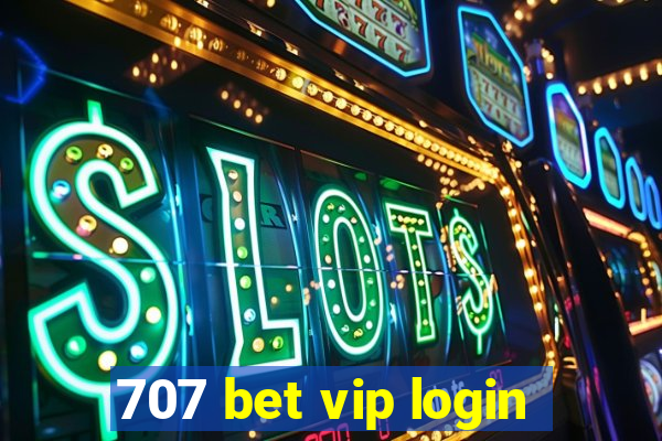 707 bet vip login